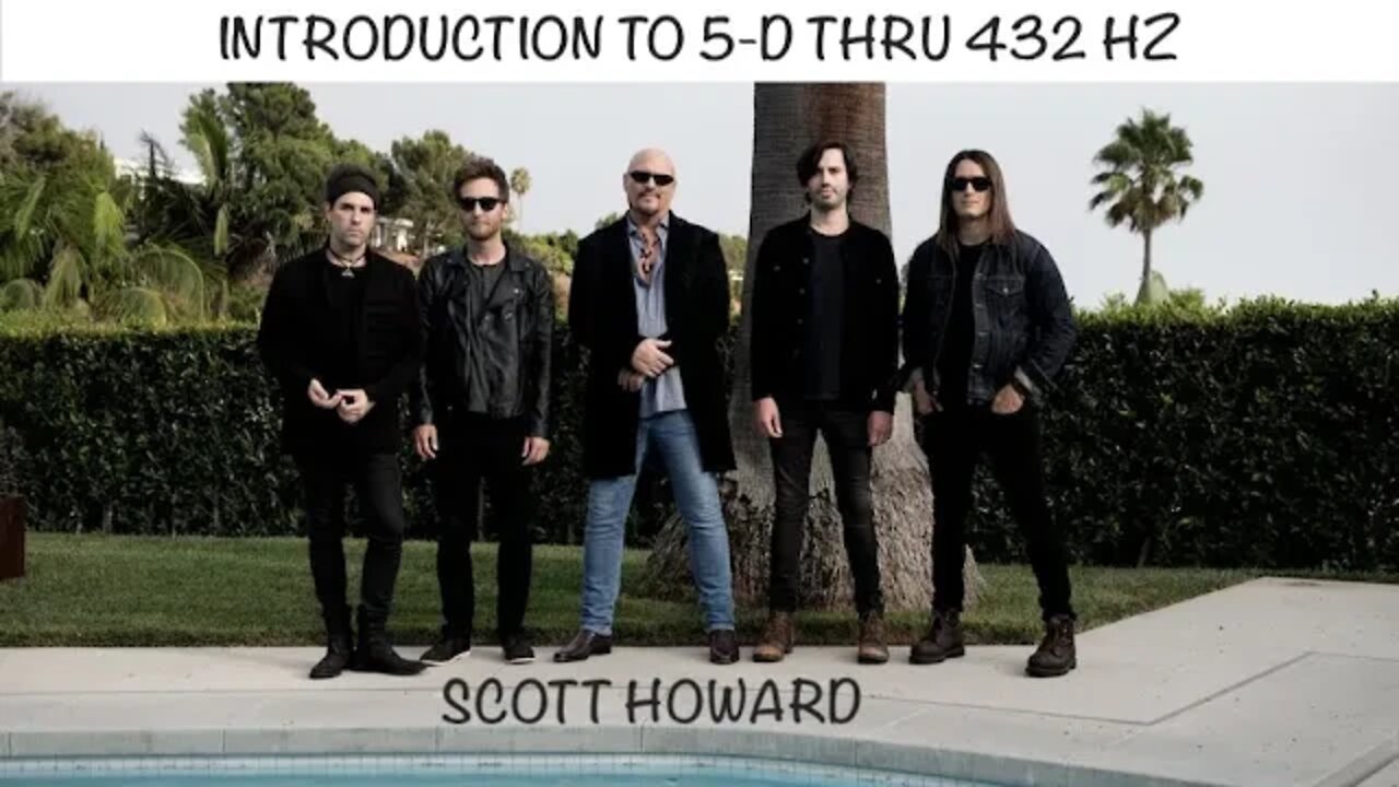 Introduction to 5-D thru 432hz, World Ascension Tour, Scott Howard