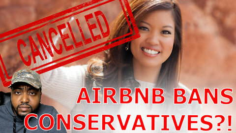 Airbnb BANS Conservative Commentator For Having The Wrong Opinions