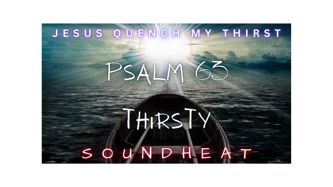 Psalm 63 Thirsty