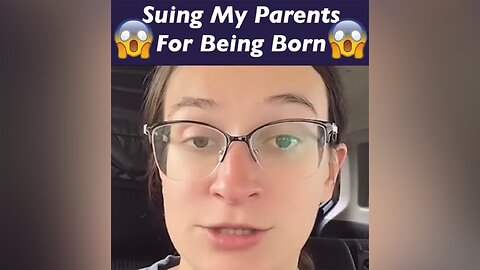 She is Suing Her Parents for Being Born