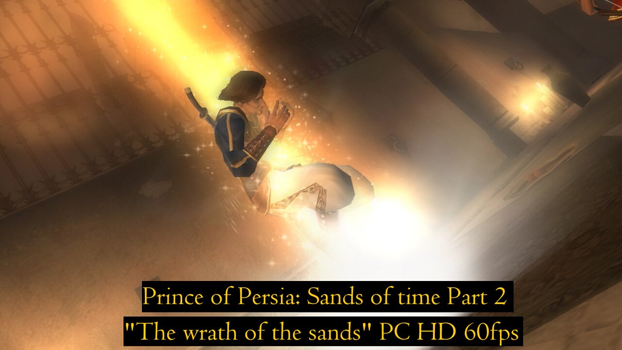 Prince of Persia: Sands of Time Part 2 "The wrath of the sands" PC HD 60fps