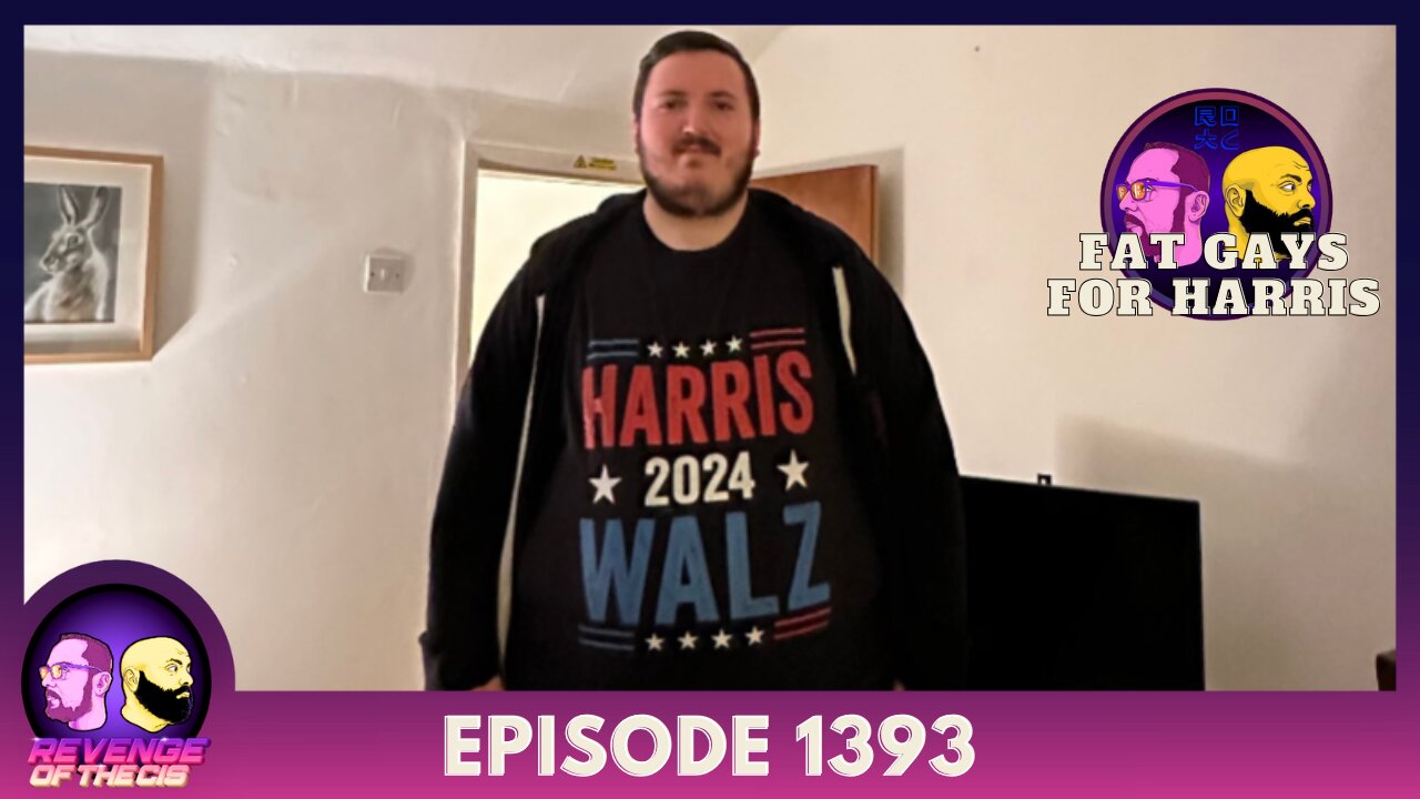 Episode 1393: Fat Gays For Harris