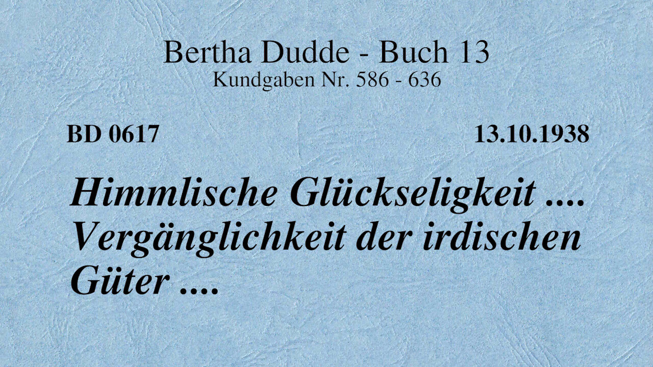 BD 0617 - HIMMLISCHE GLÜCKSELIGKEIT .... VERGÄNGLICHKEIT DER IRDISCHEN GÜTER ....