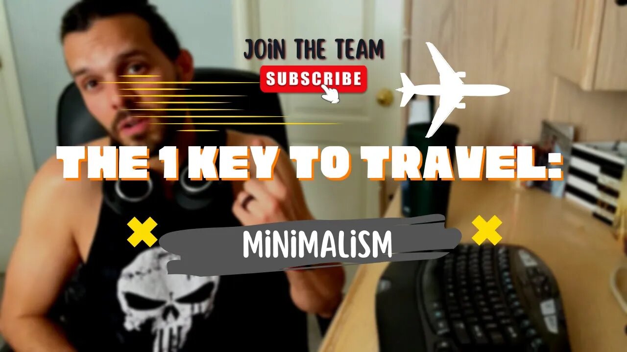 MINIMALISM: THE #1 KEY TO TRAVEL: Wisdom from 6+Years of Full-Time Travel with Mission Mike