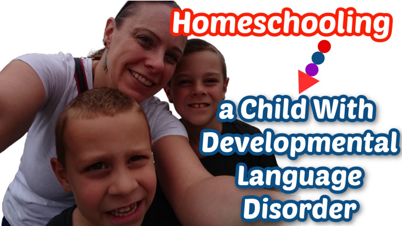 Homeschooling a Child with Developmental Language Disorder