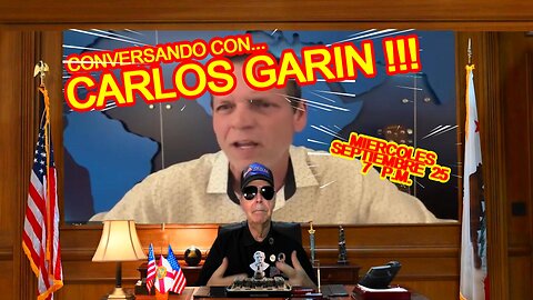 CONVERSANDO CON CARLOS GARIN - 09.25 - 7 PM