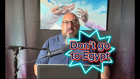 Don’t go to Egypt…