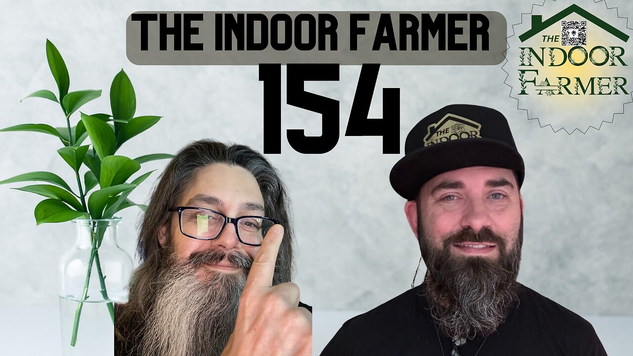 The Indoor Farmer ep 154, Tonight We Highlight What Our Viewers Have Growing On!