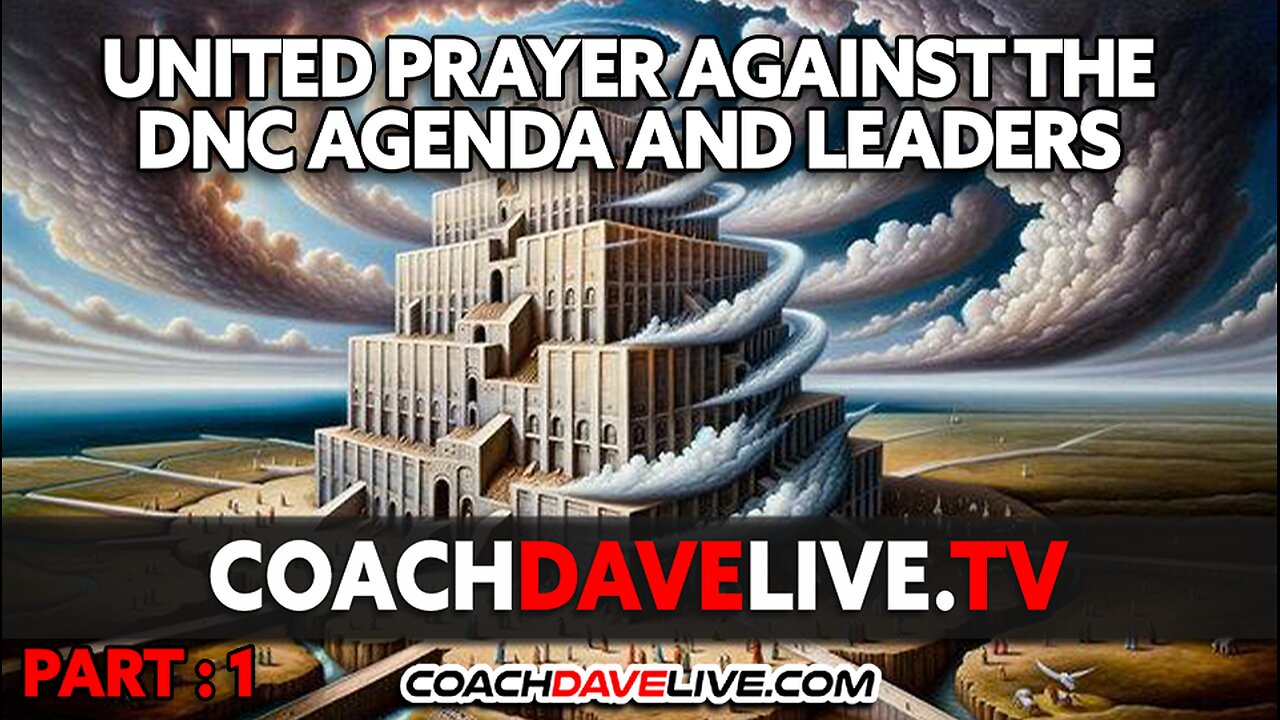 UNITED PRAYER AGAINST THE DNC AGENDA AND LEADERS - PART : 1