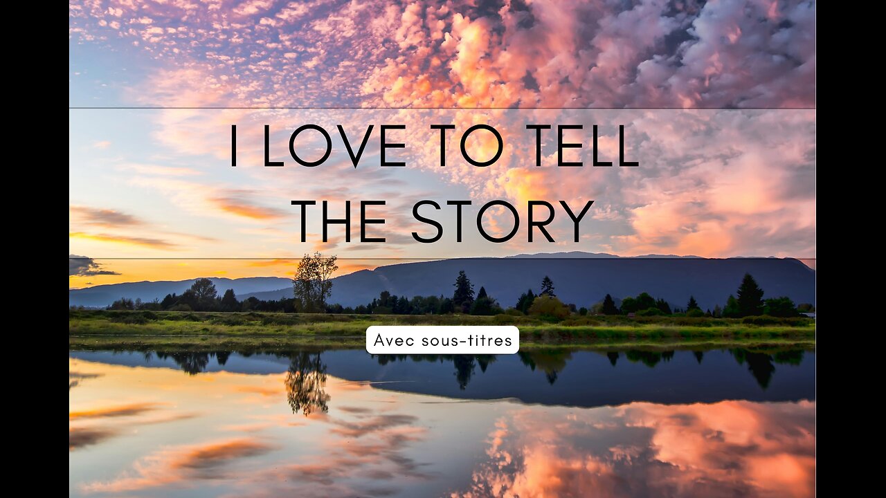 I Love to Tell the Story | with Lyrics (avec paroles + sous-titres)