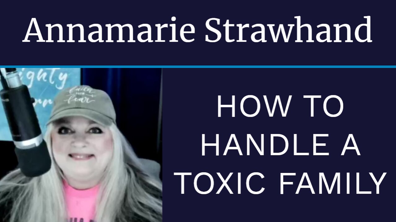 Annamarie Strawhand: How To Handle Toxic Family