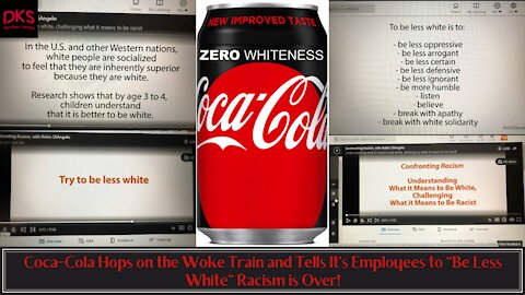 Coca-Cola Hops on the Woke Train and Tells It's Employees to "Be Less White" Racism is Over!