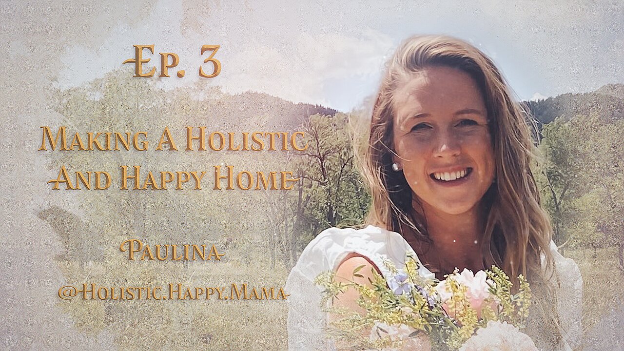 E:3 | Paulina | Making a Holistic and Happy Home