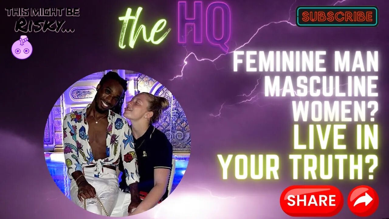 Feminine Man & Masculine Women? Live in YOUR Truth!? | #TMBR - The HQ