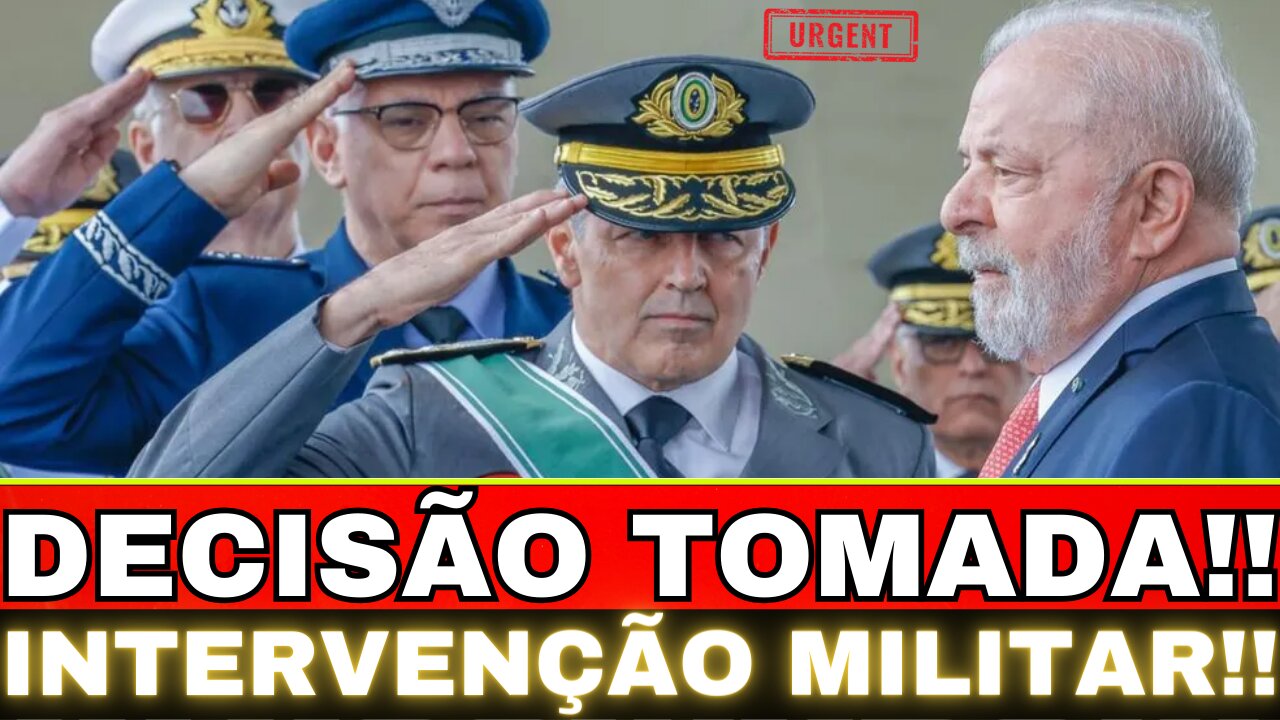 URGENTE!! INTERVENÇÃO MILITAR!! LULA TOMA DECISÃO!! GRANDE NOTÍCIA...