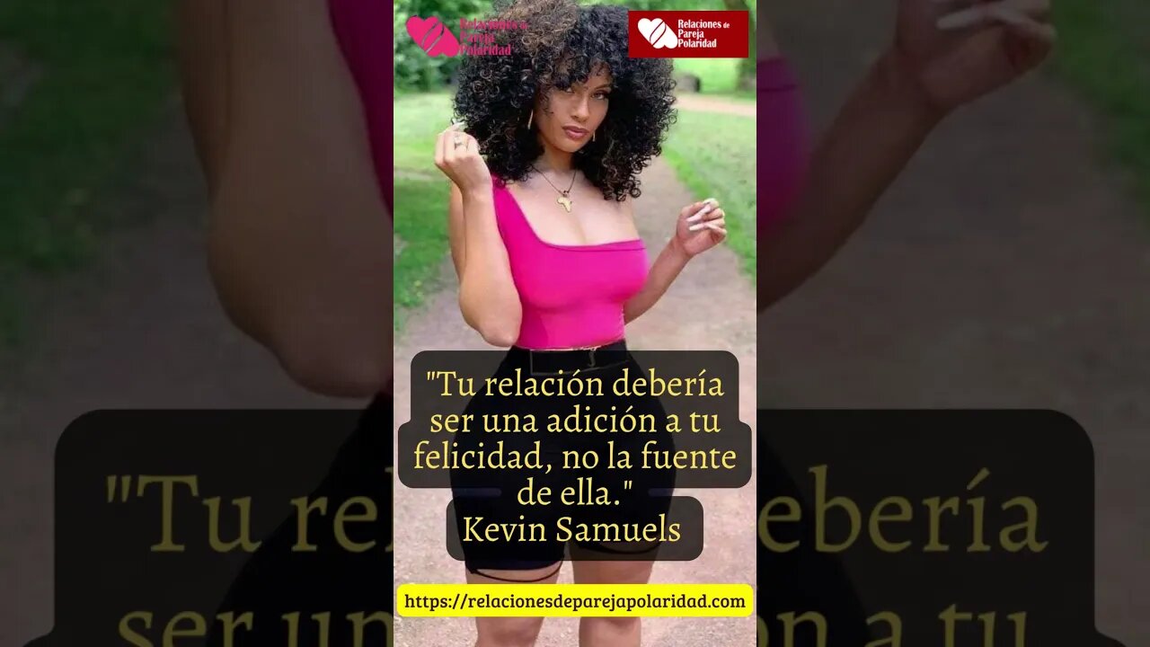 13. Tu relación debería ser una adición a tu felicidad - Kevin Samuels