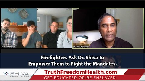 Dr.SHIVA: Firefighters Ask Dr. Shiva to Empower Them to Fight the Mandates.