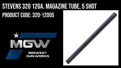 Stevens 320 12ga. Magazine Tube, 5 Shot - 320-12005