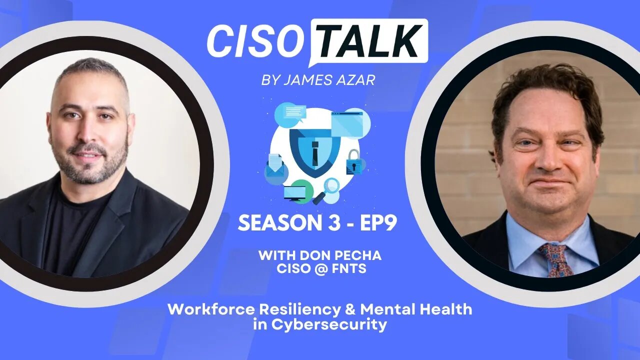 CISO Talk W/ Don Pecha CISO @ FNTS on Workforce Resiliency & Mental Health in Cybersecurity
