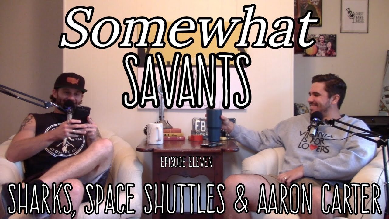 Sharks, Space Shuttles & Aaron Carter | #11 | Somewhat Savants