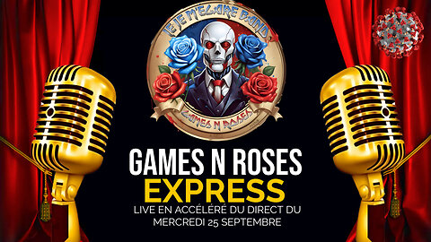 GAMES N ROSES EXPRESS du mercredi 25 septembre