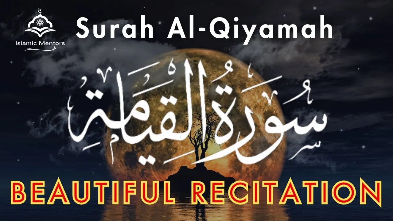 Surah Al-Qiyamah Full | سورة القيامة‎ِ | Beautiful Recitation | Islamic Mentors