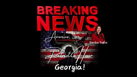 Breaking News! America 1st Patriot Hour: Georgia Election Integrity