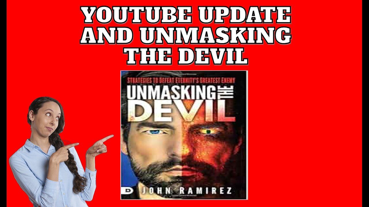 Update On My YouTube Situation And Unmasking The Devil