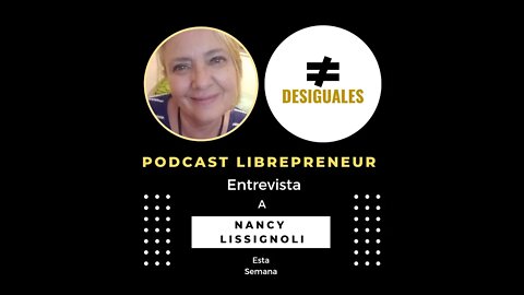 LIBREPRENEUR - #DESIGUALES 22 CON NANCY LISSIGNOLI