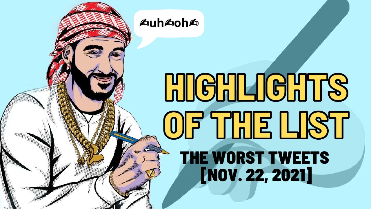 Highlights of the List: The Worst Tweets [Nov. 22, 2021]