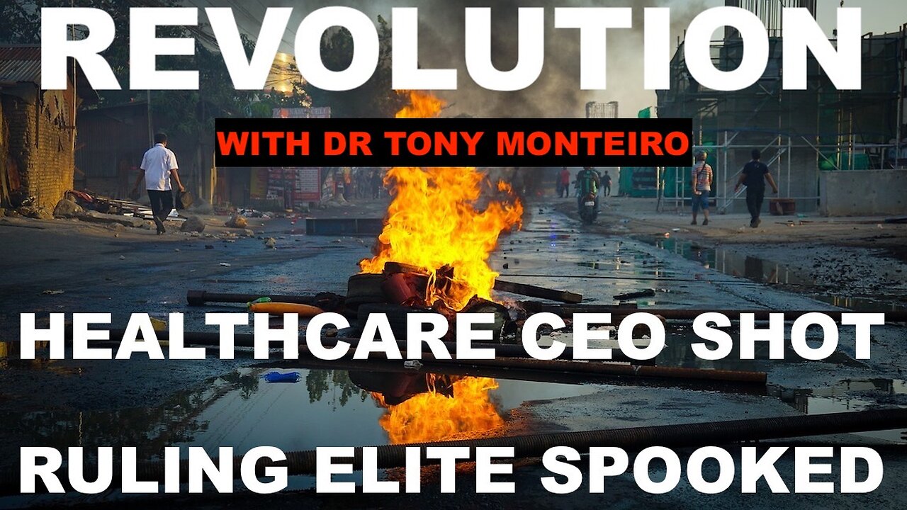 REVOLUTION? - HEALTHCARE CEO SHOT - SHOOTER CELEBRATED - RULING ELITE SPOOKED - W/DR TONY MONTEIRO