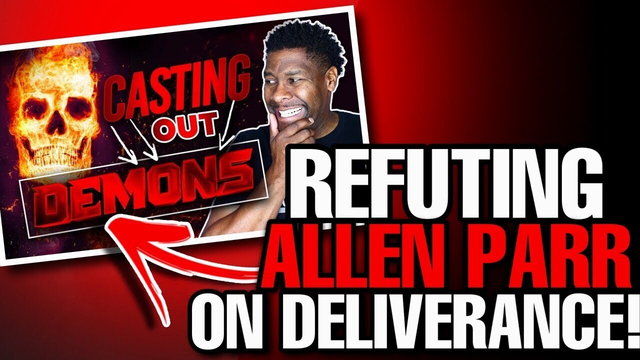 Refuting Allen Parr's video on DELIVERANCE