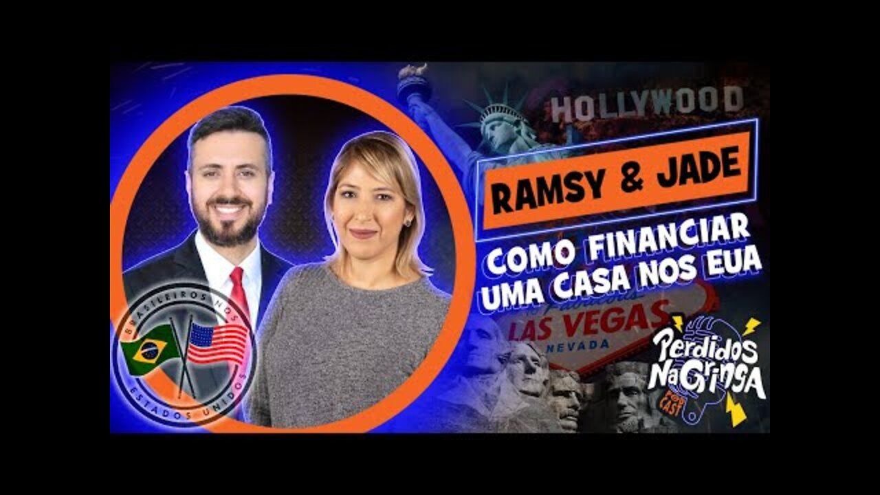 Ramsy & Jade - Como financiar uma casa nos EUA Parte 1 *** | 068 #Perdidospdc