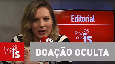 Editorial: Doação oculta, a nova aberração da reforma política