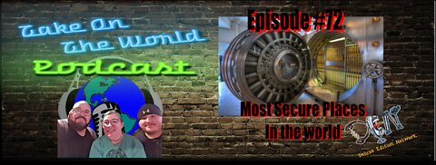 Episode #72 Take on The World 5 Most Secure Places in the World