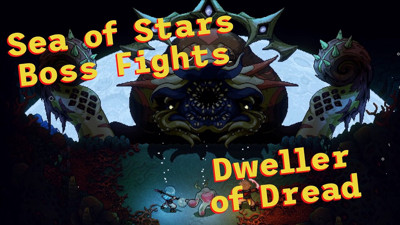 Sea of Stars: Boss Fights - Dweller of Dread