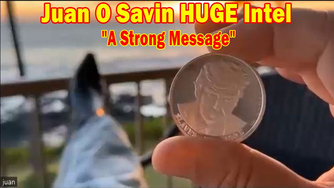 Juan O Savin HUGE Intel Oct 5: "A Strong Message"
