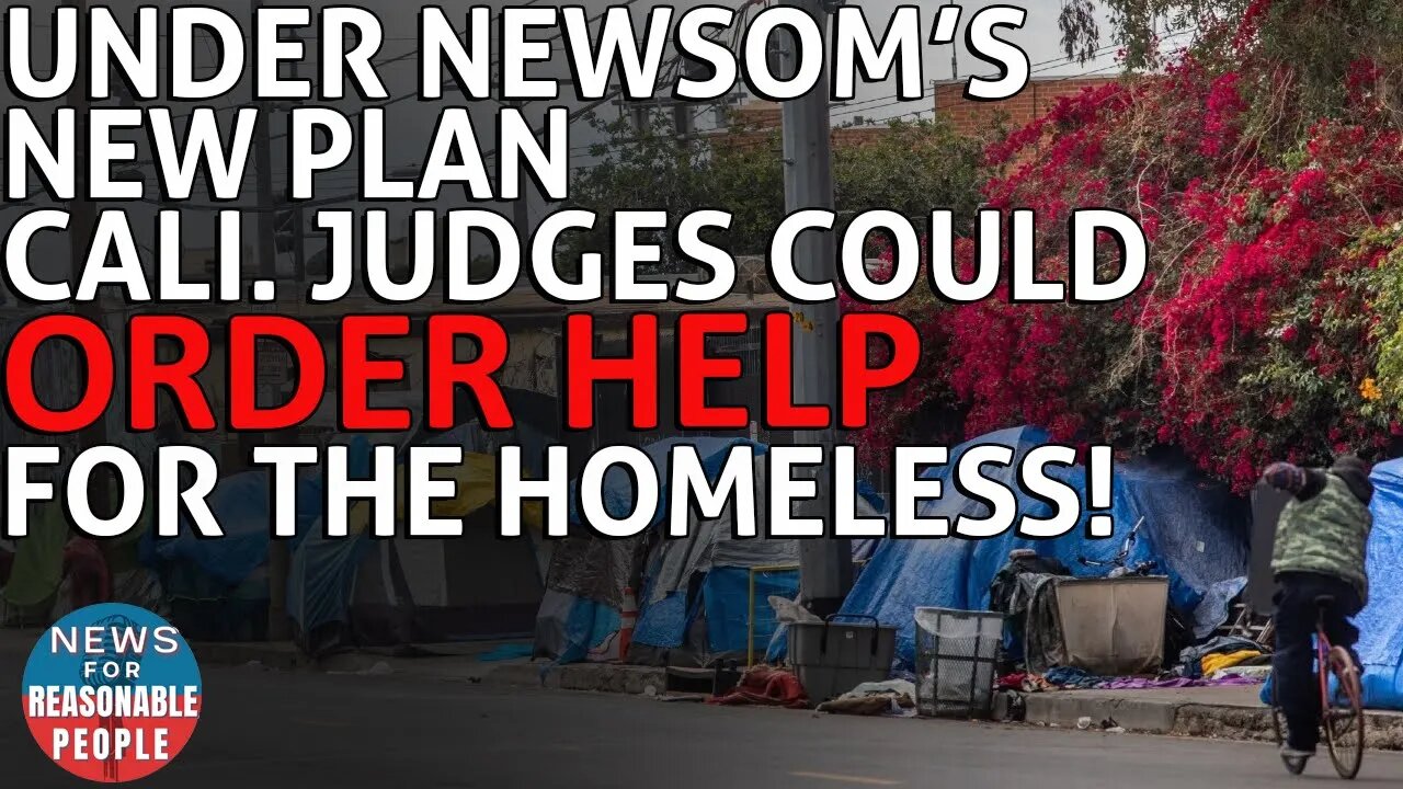 California Judges Could Order Help For Homeless Californians Under Newsom’s New Plan