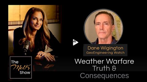 Weather Warfare Truth & Consequences with Mel K & Dane Wigington