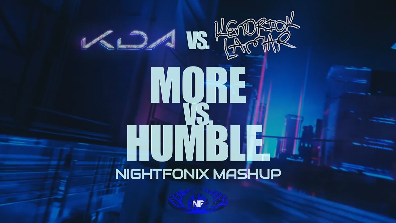 More vs. HUMBLE. (Nightfonix Mashup)