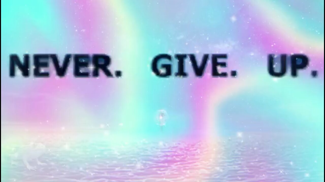 NEVER GIVE UP
