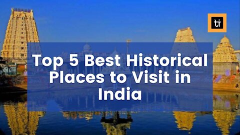 Top 5 Best Historical Places to Visit in India Don’t miss these hidden gems