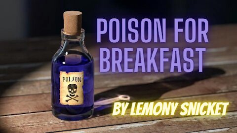 POISON FOR BREAKFAST by Lemony Snicket