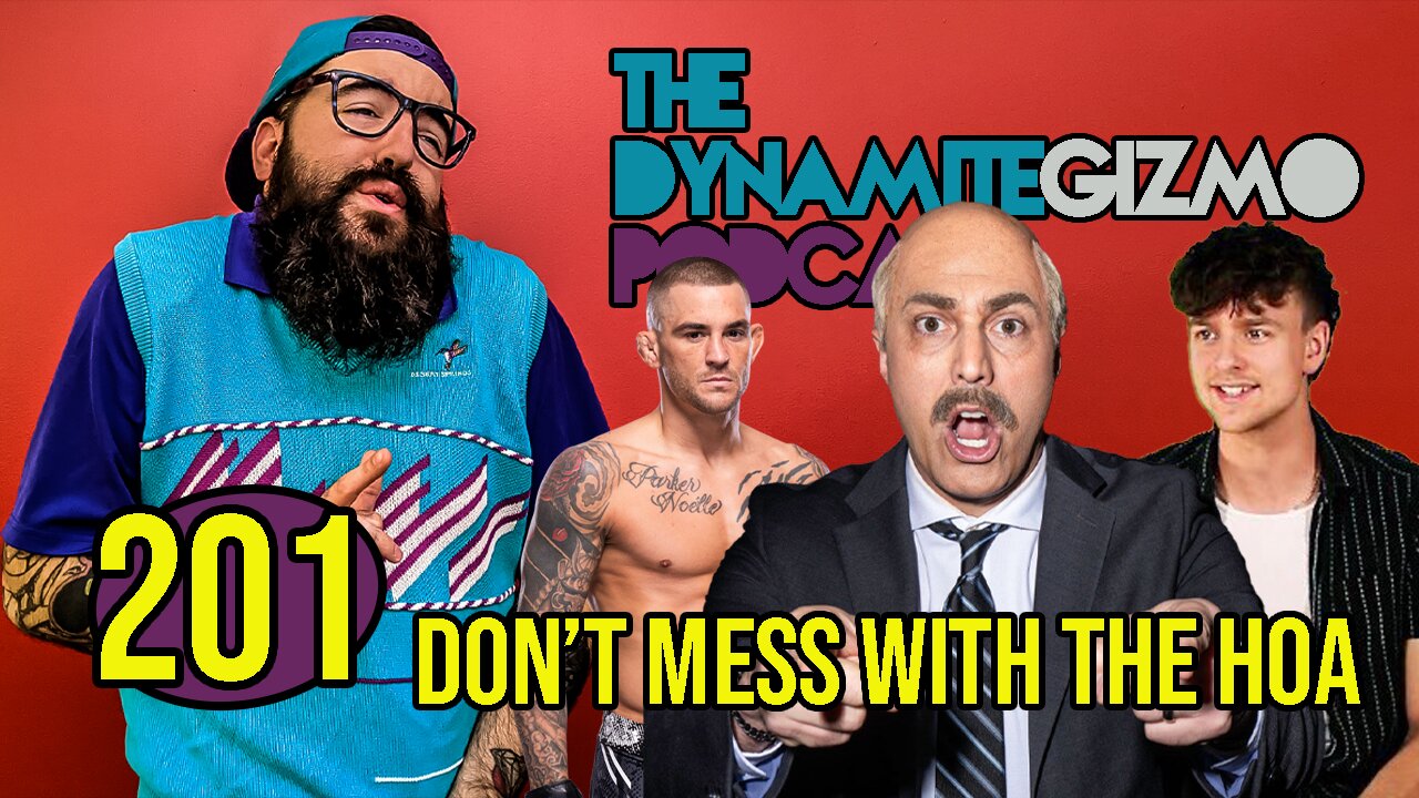 Don't Mess with the HOA - The DynamiteGizmo Podcast Ep.201