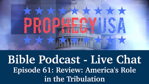 Live Podcast Ep. 61 - Review: America's Role in the Tribulation