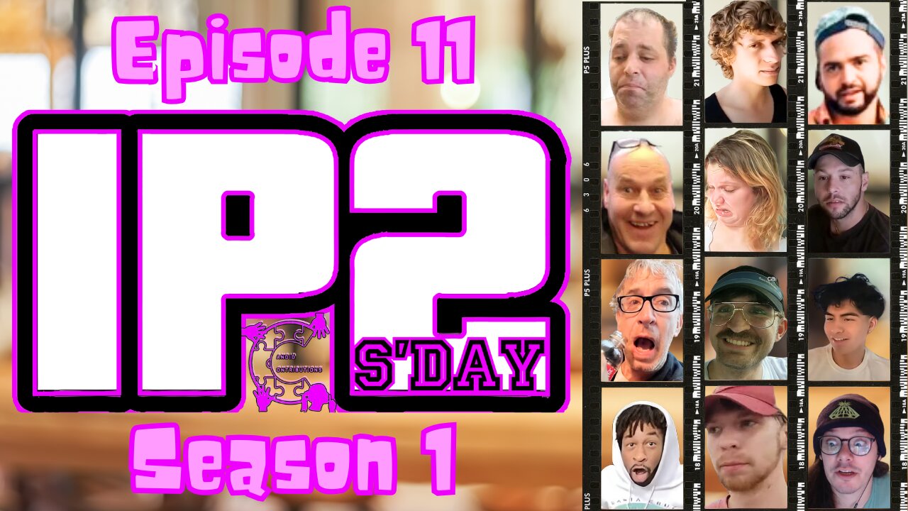 IP2sday A Weekly Review Season 1 - Episode 11