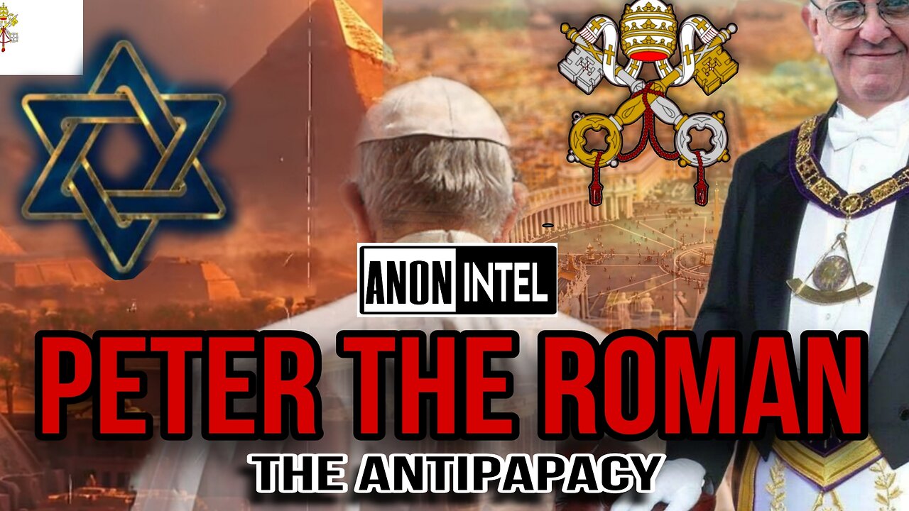 ANON ☆ INTEL - IS PETER THE ROMAN THE LAST POPE: