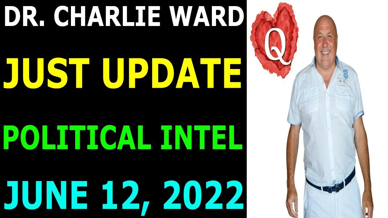 DR. CHARLIE WARD JUST UPDATE SHOCKING POLITICAL INTEL TODAY'S JUNE 12, 2022 - TRUMP NEWS