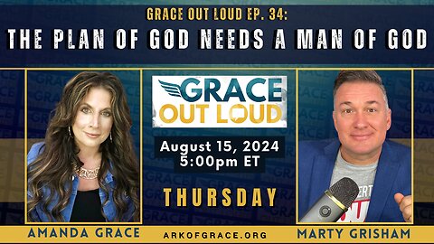 Grace Out Loud Ep. 34: The Plan of God Needs a Man of God