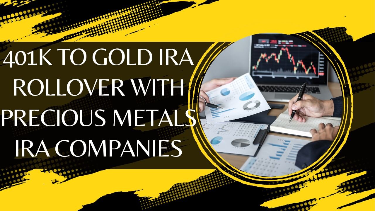 401k To Gold IRA Rollover With The Best Precious Metals IRA Companies